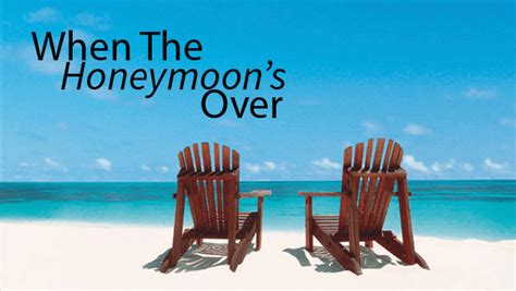 When the honeymoon's over picture.